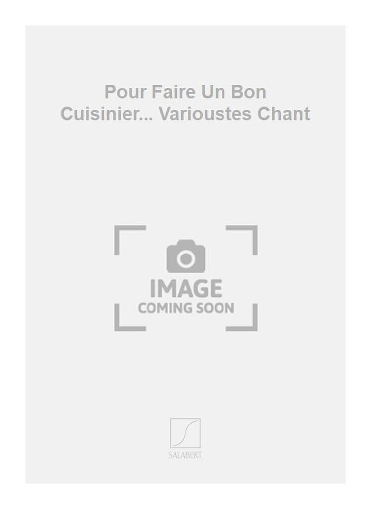 Pour Faire Un Bon Cuisinier... Varioustes Chant